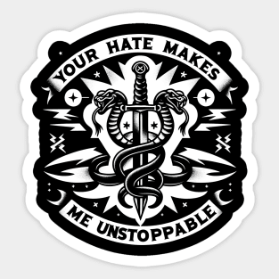 Your Hate Makes Me Unstoppable Sticker